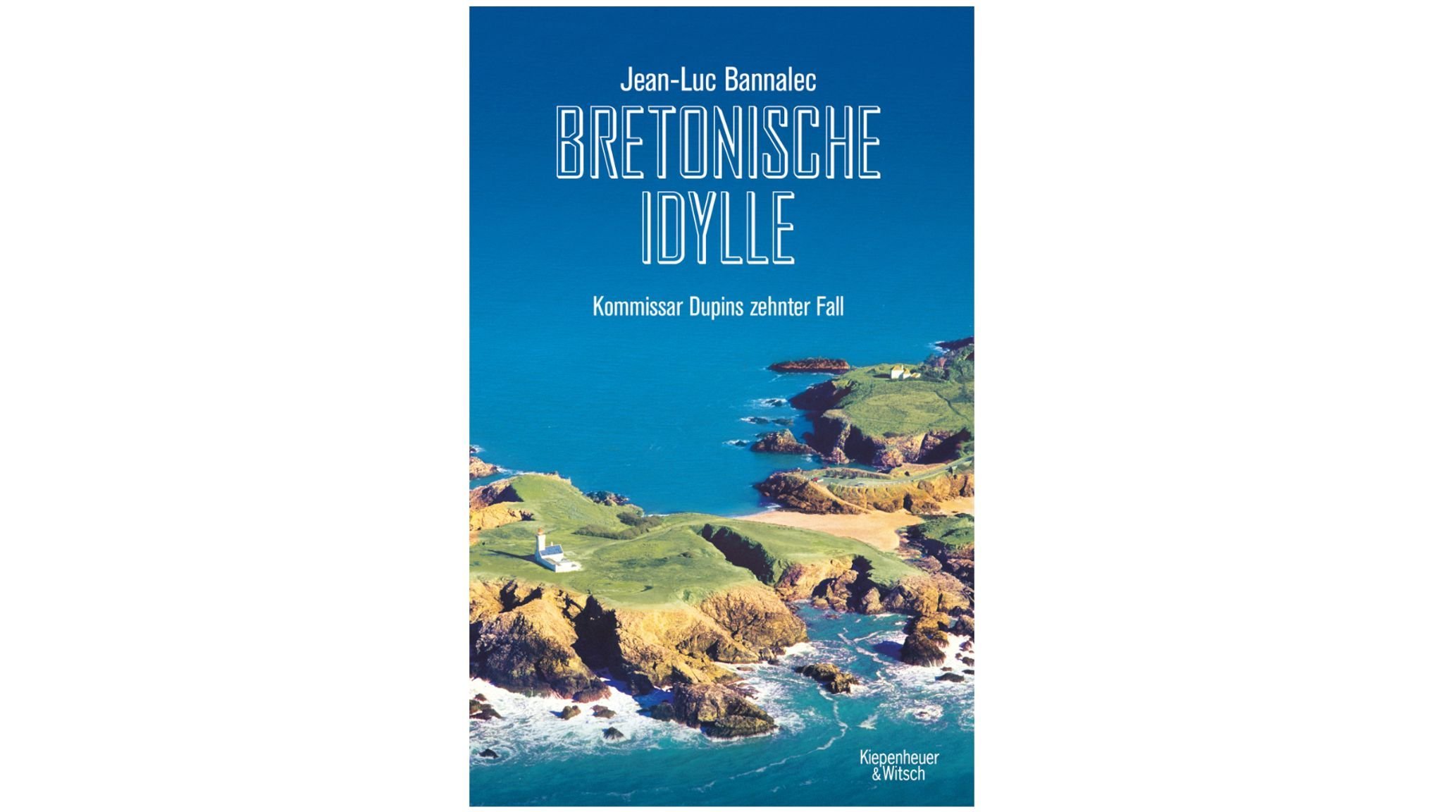 «Bretonische Idylle» Kommissar Dupins zehnter Fall «Bretonische Idylle» Kommissar Dupins zehnter Fall